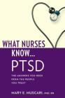 What Nurses Know...Ptsd By Mary E. Muscari Cover Image