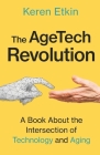 The AgeTech Revolution: A Book about the Intersection of Aging and Technology Cover Image