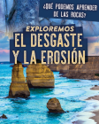 Exploremos El Desgaste Y La Erosión (Exploring Weathering and Erosion) By Marie Rogers Cover Image