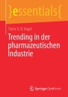 Trending in Der Pharmazeutischen Industrie (Essentials) By Patric U. B. Vogel Cover Image