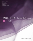 Mukoita I, Cutting Techniques: Fish (The Japanese Culinary Academy's Complete Japanese Cuisine #3) Cover Image