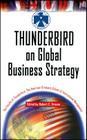 Thunderbird on Global Business Strategy (Wiley Investment) By The Faculty of Thunderbird the American, Robert E. Grosse (Editor) Cover Image