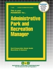 Administrative Park and Recreation Manager By Passbooks (Compiled by) Cover Image