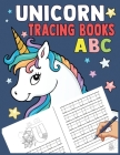 ๊unicorn ABC Tracing Books: Tracing, Learning for Writing, Handwriting Practice Workbook for Toddlers, Preschool, Kindergarten and Preschoolers Cover Image