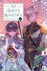 My Happy Marriage, Vol. 4 (light novel) (My Happy Marriage (novel) #4) By Akumi Agitogi, Tsukiho Tsukioka (By (artist)), David Musto (Translated by) Cover Image