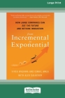 From Incremental to Exponential: How Large Companies Can See the Future and Rethink Innovation (16pt Large Print Edition) By Vivek Wadhwa, Ismail Amla, Alex Salkever Cover Image