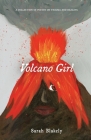 Volcano Girl: A collection of poetry on trauma and healing By Sarah Blakely Cover Image