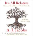 It's All Relative: Adventures Up and Down the World's Family Tree By A. J. Jacobs, A. J. Jacobs (Read by) Cover Image