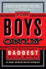 For Boys Only: The Biggest, Baddest Book Ever By Marc Aronson, HP Newquist Cover Image