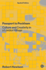 Passport to Peckham: Culture and Creativity in a London Village (Spatial Politics) By Robert Hewison Cover Image