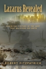 Lazarus Revealed: A Biblical Picture of the Last True Believers on Earth By Robert Fitzpatrick Cover Image