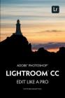 Adobe Photoshop Lightroom CC - Edit Like a Pro: (2018 Release) Cover Image