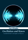 Oscillation and Waves: Fundamental Concepts in Physics By Paula Willoughby (Editor) Cover Image