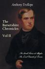 The Barsetshire Chronicles, Volume Two, Including: The Small House at Allington and the Last Chronicle of Barset By Anthony Trollope Cover Image