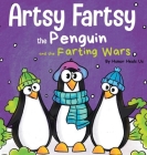 Artsy Fartsy the Penguin and the Farting Wars: A Story About Penguins Who Fart By Humor Heals Us Cover Image