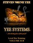 Yee Systems Volume II B: Level Two Training By Steven Wayne Yee Cover Image