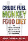 Crude Fuel Monkey Food Diet: The Non-Mainstream Health Book to Change Your Life for the Better By George Zahrebelski Cover Image