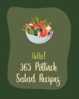 Hello! 365 Potluck Salad Recipes: Best Potluck Salad Cookbook Ever For Beginners [Book 1] By MS Salad, MS Salas Cover Image