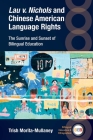 Lau V. Nichols and Chinese American Language Rights: The Sunrise and Sunset of Bilingual Education (Bilingual Education & Bilingualism #145) By Trish Morita-Mullaney Cover Image