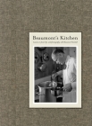 Beaumont's Kitchen: Lessons on Food, Life and Photography with Beaumont Newhall By Beaumont Newhall (Photographer), Henri Cartier-Bresson (Photographer), Ansel Adams (Photographer) Cover Image