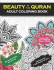 Beauty In The Quran Adult Coloring Book: Scripture Verses To Inspire As You Color - Inspirational Stress Relief and Relaxation Islamic Gift For Men an By Religious Scripture Publishing Cover Image