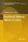 Nonlinear Internal Waves in Lakes (Advances in Geophysical and Environmental Mechanics and Math) By Kolumban Hutter (Editor) Cover Image