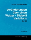 Ludwig Van Beethoven - Veränderungen über einen Walzer - Diabelli Variations - Op. 120 - A Full Score: With a Biography by Joseph Otten Cover Image