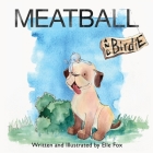 Meatball and Birdie By Elle Fox Cover Image
