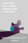 Assessing the knowledge role and preparedness of the school teacher on the protection of children from sexual abuse By Singh Anupriya Cover Image