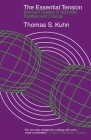 The Essential Tension: Selected Studies in Scientific Tradition and Change By Thomas S. Kuhn Cover Image