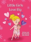 Little Girls Love Big By Amy Doslich Cover Image