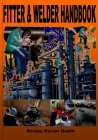 Fitter & Welder Handbook: Piping Fitter and Welder Handbook By Ram Babu Sao, Sanjay Kumar Gupta Cover Image