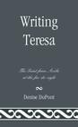 Writing Teresa: The Saint from Avila at the fin-de-siglo By Denise DuPont Cover Image
