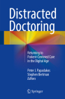 Distracted Doctoring: Returning to Patient-Centered Care in the Digital Age By Peter J. Papadakos (Editor), Stephen Bertman (Editor) Cover Image