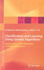 Classification and Learning Using Genetic Algorithms: Applications in Bioinformatics and Web Intelligence (Natural Computing) By Sanghamitra Bandyopadhyay, Sankar Kumar Pal Cover Image