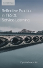 Reflective Practice in TESOL Service-Learning By Cynthia J. Macknish Cover Image