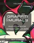 GRAFFITI and MURALS: Photo album for Street Art Lovers - Volume 1 By Ricky Stonasses Cover Image
