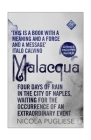 Malacqua: Four Days of Rain in the City of Naples, Waiting for the Occurrence of an Extraordinary Event By Nicola Pugliese, Shaun Whiteside (Translator) Cover Image