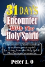 31 Days Encounter With The Holy Spirit: Impartation of God's wisdom to achieve great exploit. Learning from the Holy Spirit. By Peter I. O Cover Image