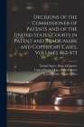 Decisions of the Commissioner of Patents and of the United States Courts in Patent and Trade-Mark and Copyright Cases, Volumes 462-473 Cover Image