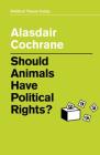 Should Animals Have Political Rights? Cover Image