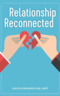 Relationship Reconnected: Proven Strategies to Improve Communication and Deepen Empathy Cover Image