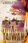 Battlefield Taiwan: Book Three of the Red Storm Series By Miranda Watson, James Rosone Cover Image
