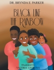 Black Like The Rainbow By Brynda E. Parker Cover Image