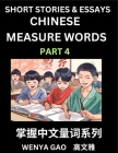 Chinese Measure Words (Part 4)- Learn Chinese Language and Culture by Reading Stories Made of Chinese Liangci Quantifiers, Simple & Easy Mandarin Chin By Wenya Gao Cover Image