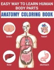 Easy Way To Learn Human Body Parts Anatomy Coloring Book: Easy Way To Learning Anatomy For Kids Over 50 Human Body Coloring Book Great Gift for Boys & By Matilda Scarlett Publishing Cover Image