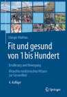 Fit Und Gesund Von 1 Bis Hundert: Ernährung Und Bewegung - Aktuelles Medizinisches Wissen Zur Gesundheit By Dietger Mathias Cover Image