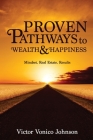 Proven Pathways to Wealth and Happiness By Victor Johnson Cover Image
