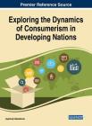 Exploring the Dynamics of Consumerism in Developing Nations By Ayantunji Gbadamosi (Editor) Cover Image