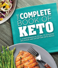 The Complete Book of Keto: A Comprehensive Guide to Cooking Delicious and Satisfying Keto Meals Cover Image
